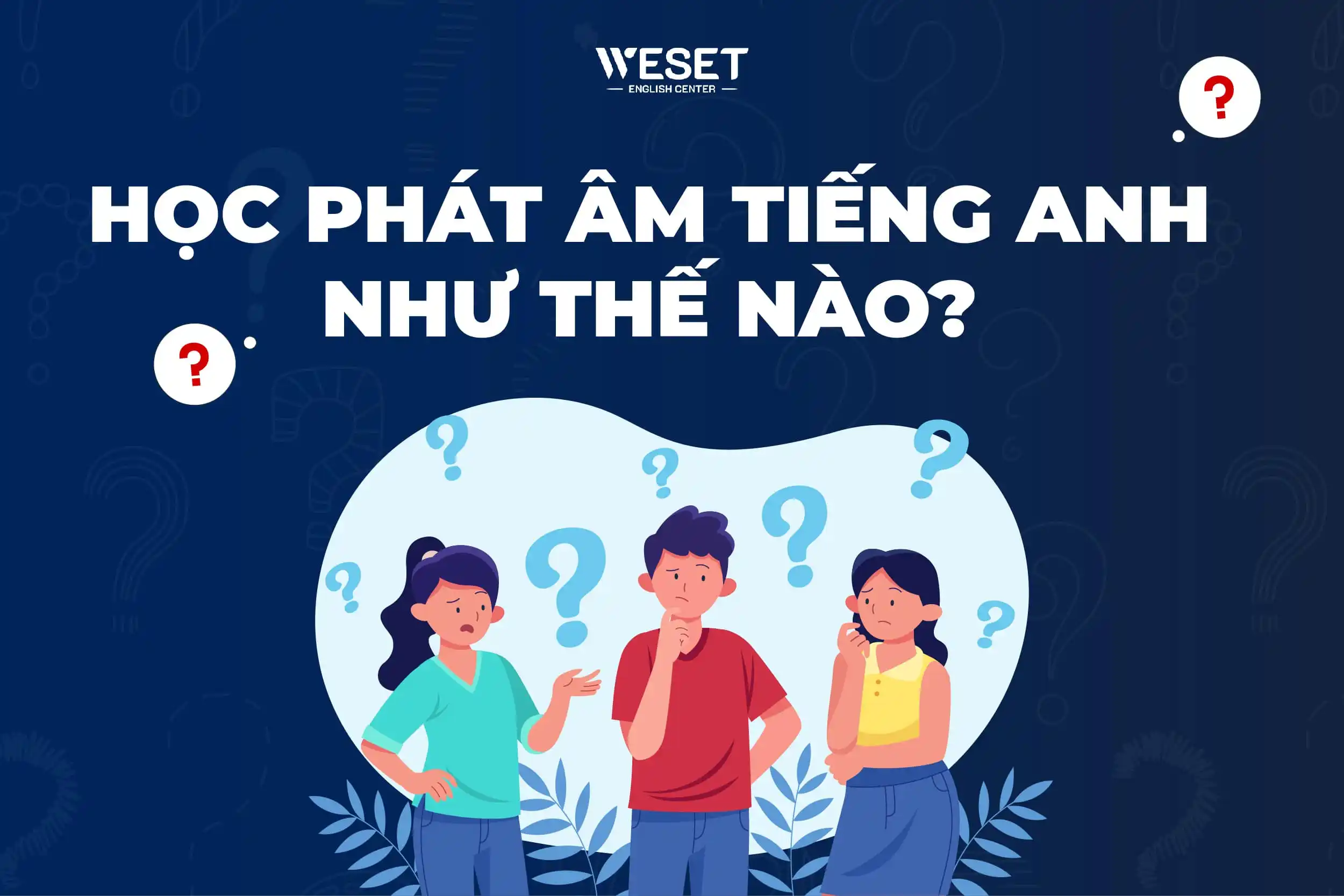 Học phát âm tiếng Anh bắt đầu từ đâu?
