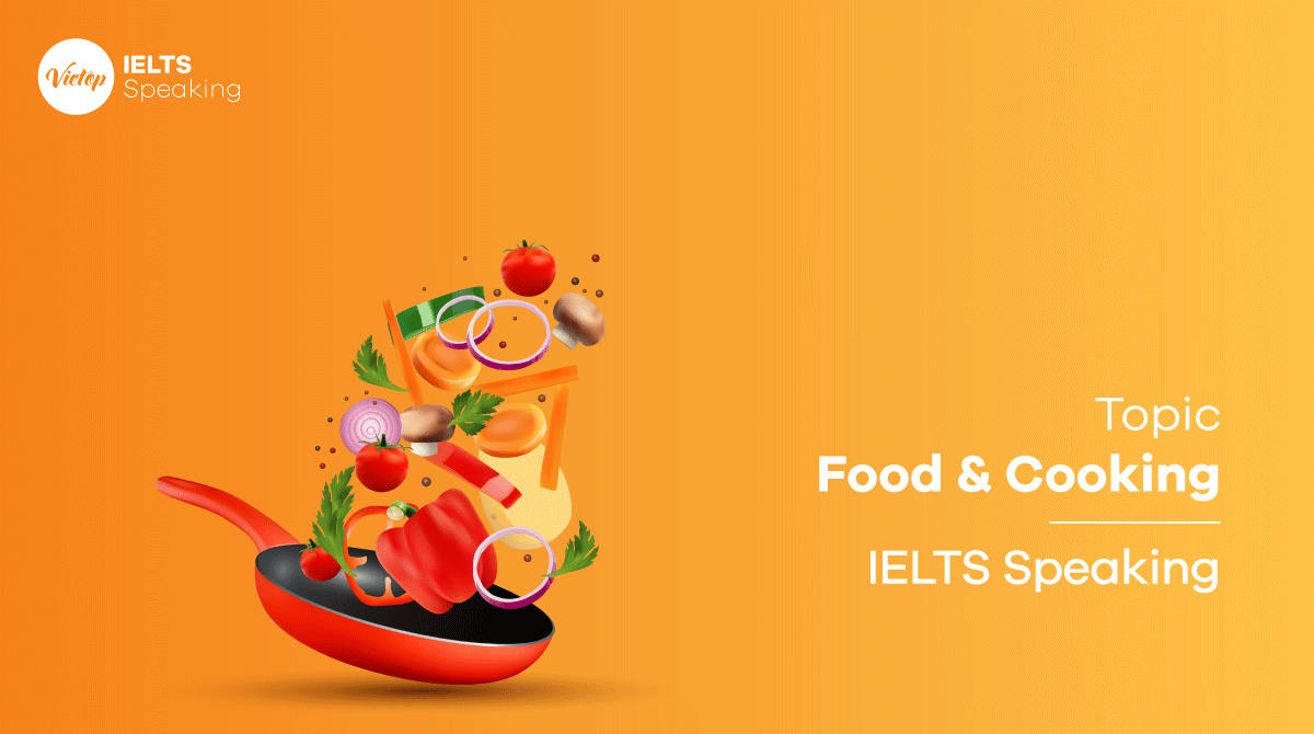IELTS Speaking Food – Bài mẫu Part 1, 2 & 3 Sample & Answer