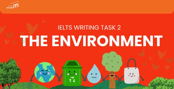 IELTS Writing Environment Task 2: Hướng dẫn bài mẫu