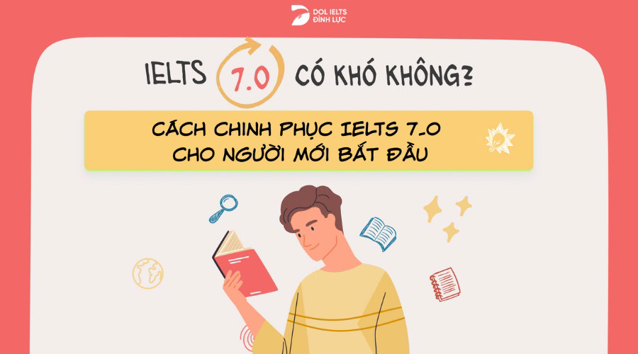 IELTS 7.0 có khó không? Lộ trình học như thế nào?