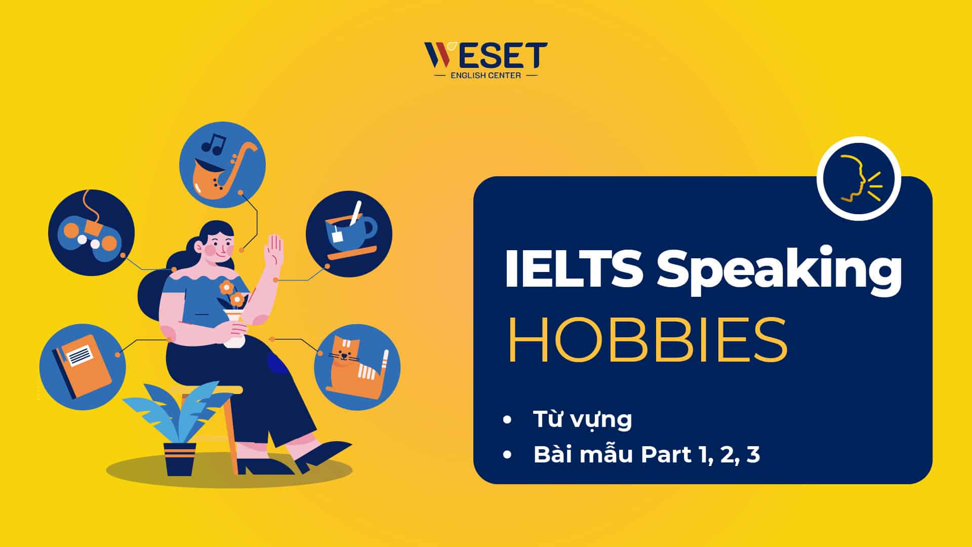 IELTS Speaking Hobbies: Từ vựng, Bài mẫu & Gợi ý trả lời