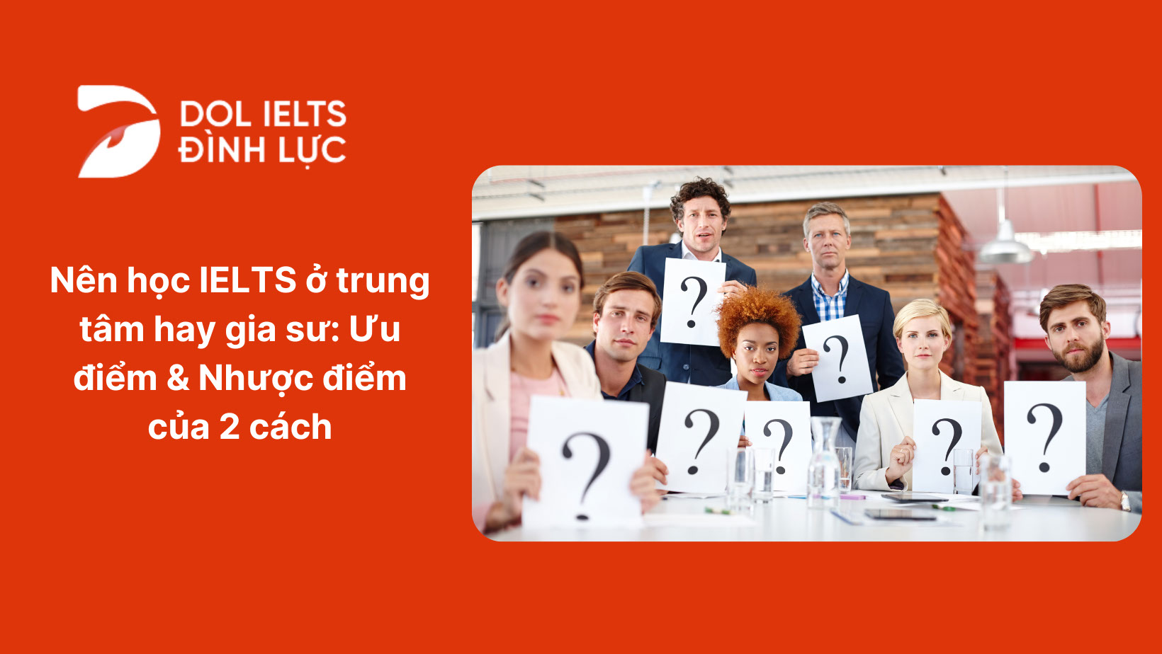 Nên học IELTS ở trung tâm hay gia sư? Ưu & Nhược điểm của từng phương pháp