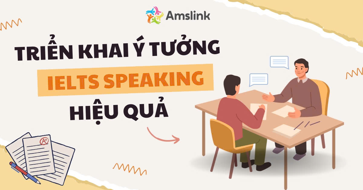 6 cách phát triển ý tưởng trong IELTS Speaking Part 1