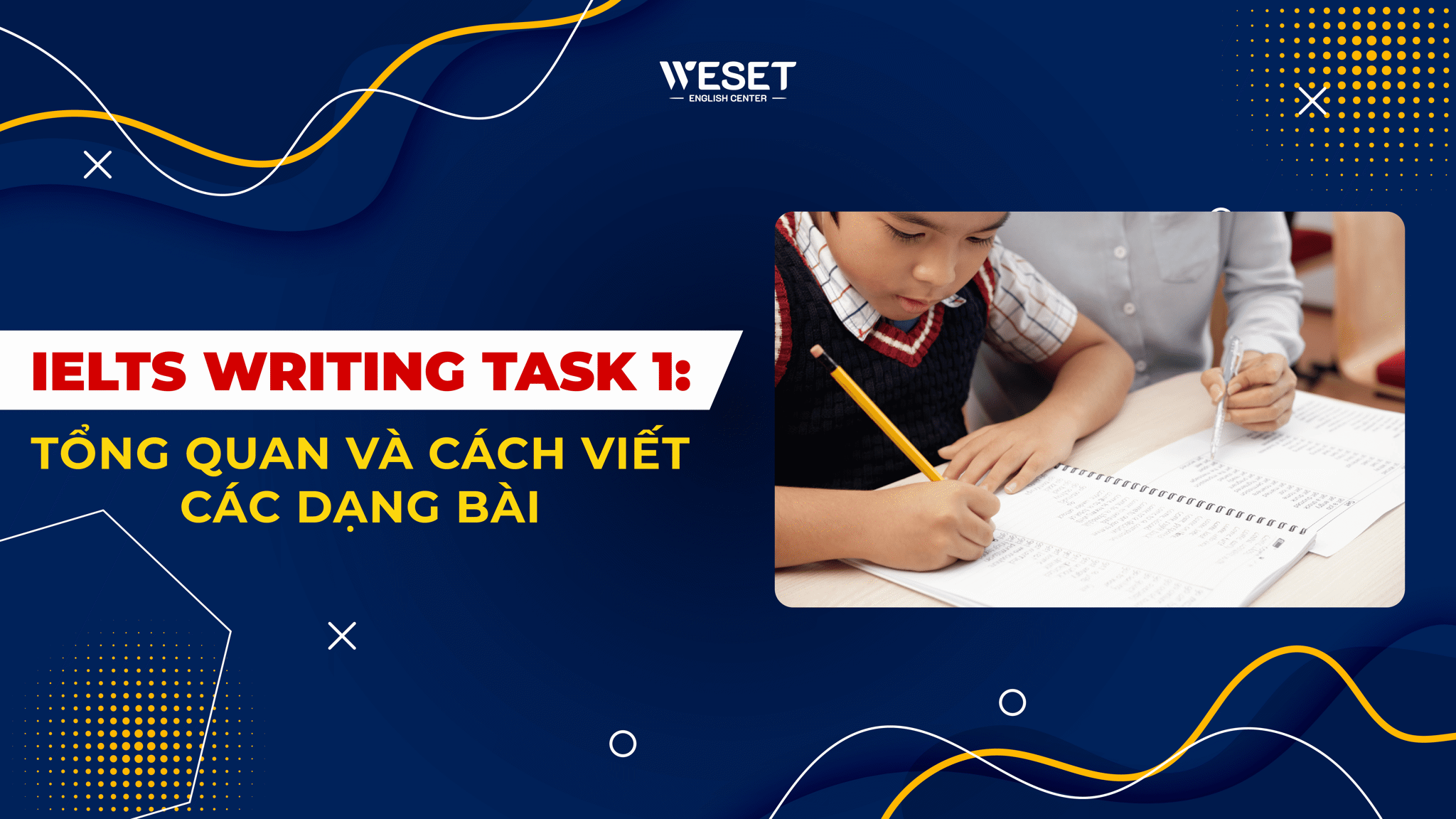 IELTS Writing Task 1: Tổng quan dạng bài & Cách viết