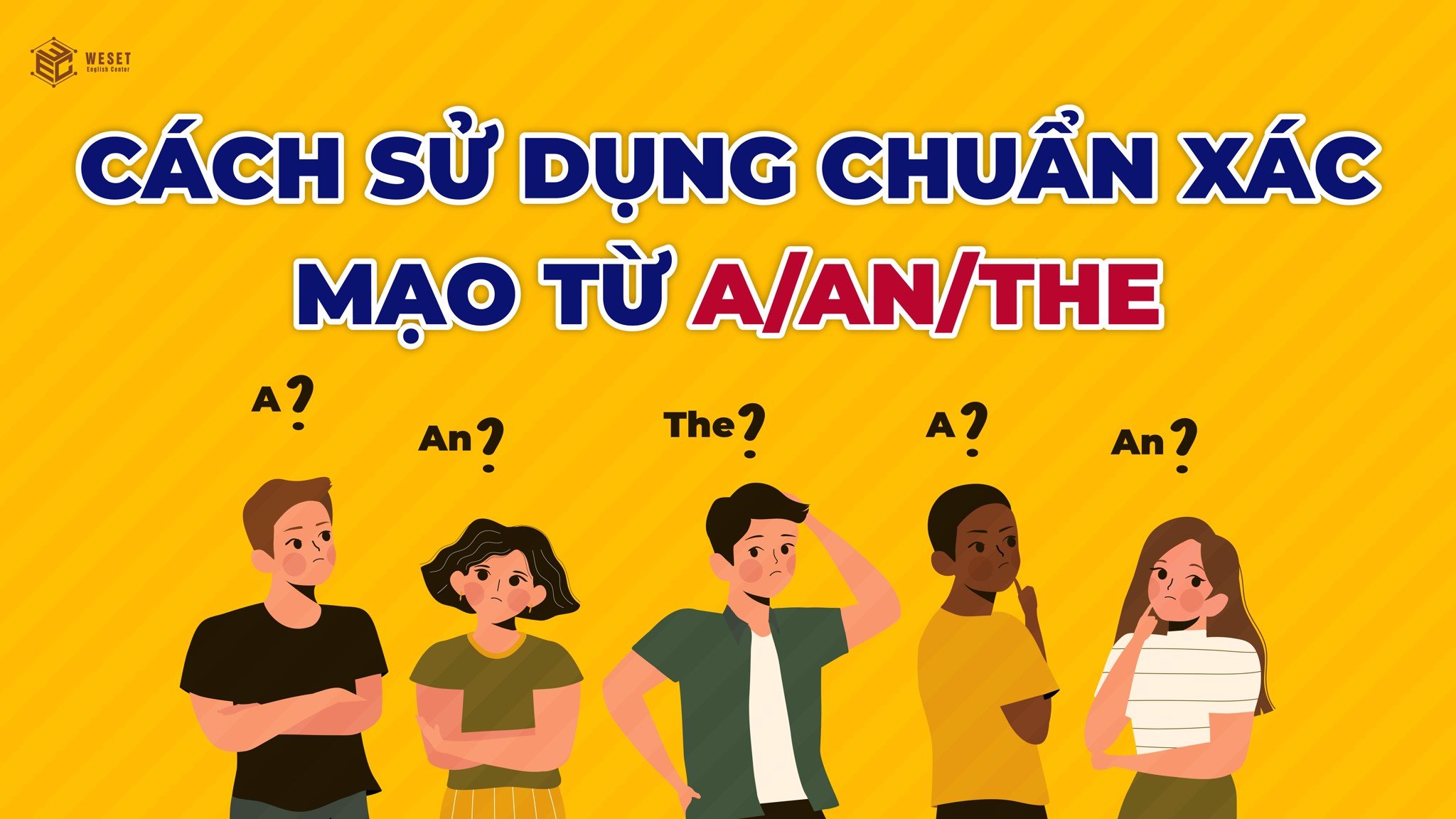 Cách sử dụng chuẩn xác mạo từ A/An/The