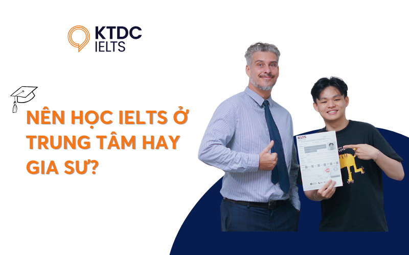 Nên học IELTS ở trung tâm hay gia sư? Ưu & Nhược điểm của từng phương pháp