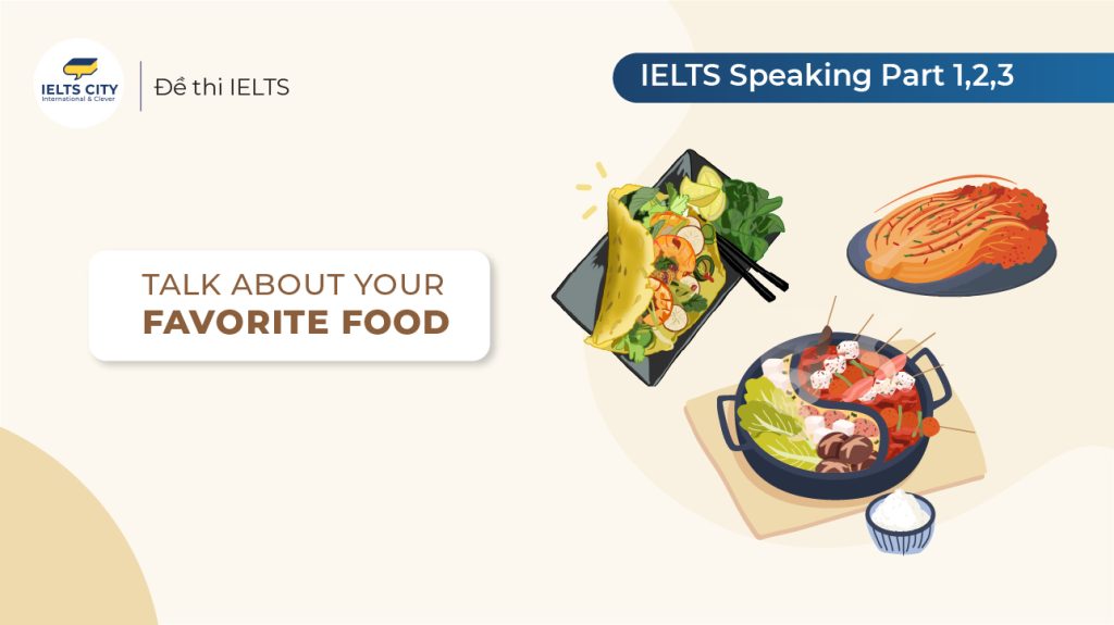 IELTS Speaking Food – Bài mẫu Part 1, 2 & 3 Sample & Answer