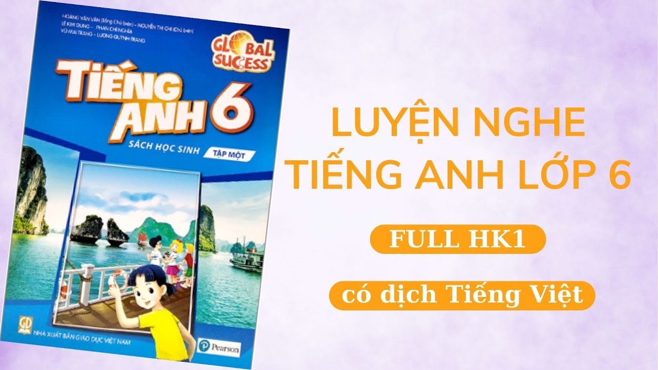 Bí quyết chinh phục các bài nghe tiếng anh lớp 6 học kì 1: Đạt điểm cao không còn khó nữa!