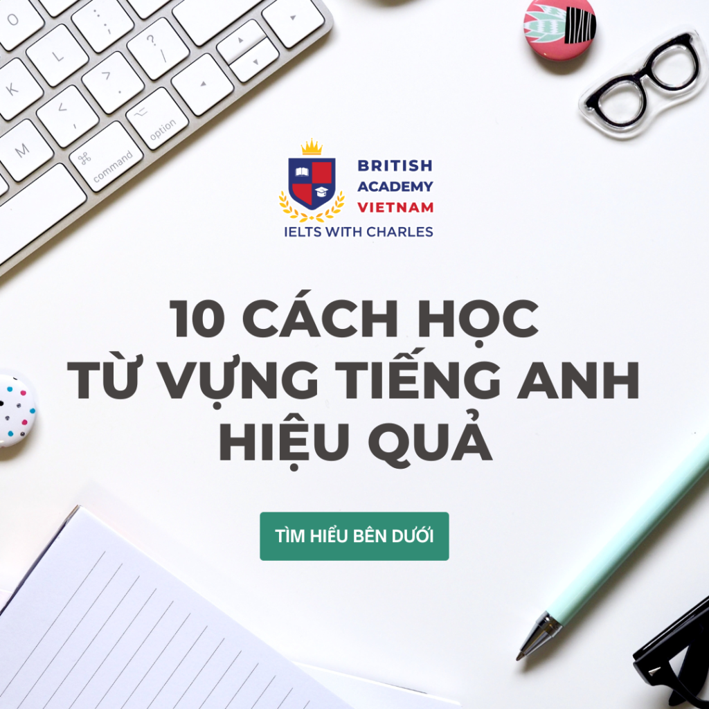 10 Cách học từ vựng IELTS hiệu quả cấp tốc cùng