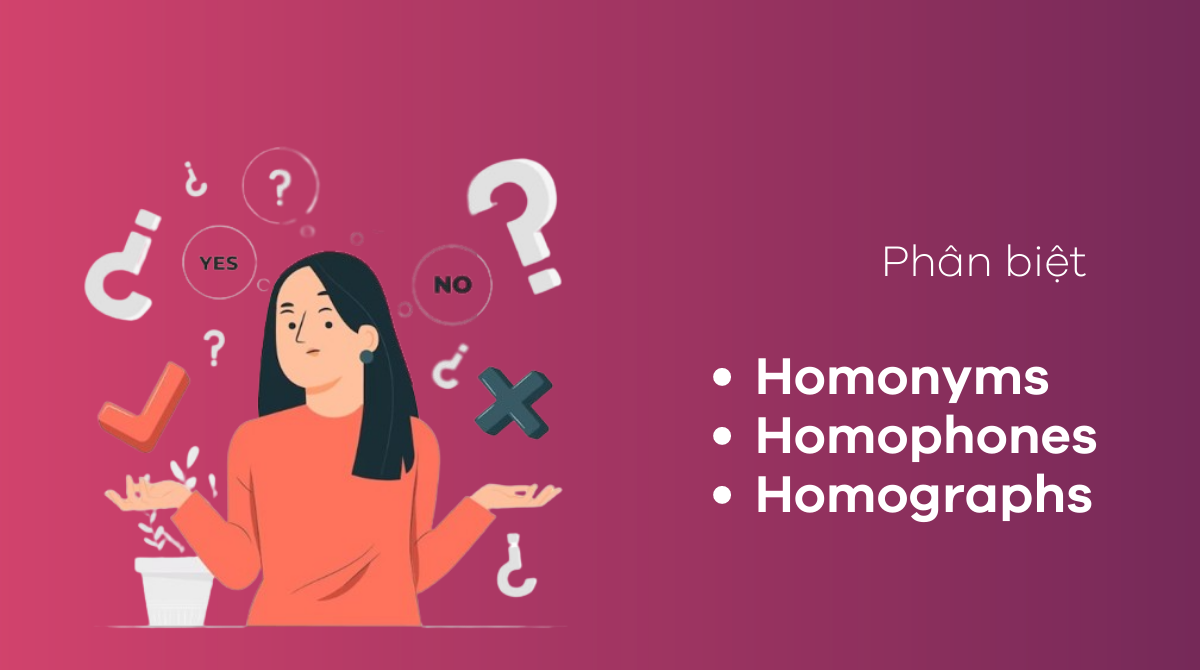 Homophone là gì? Tổng quan từ đồng âm trong tiếng Anh