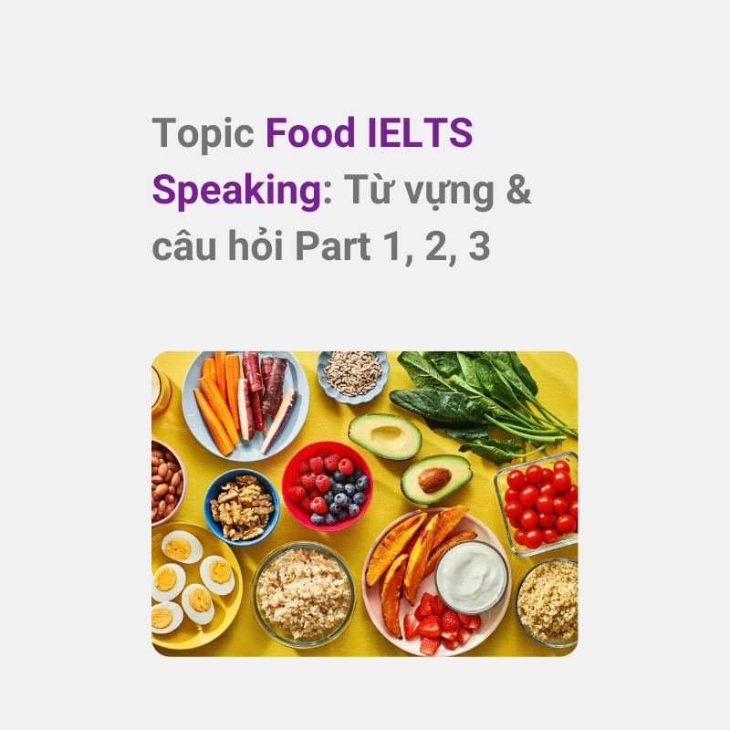IELTS Speaking Food – Bài mẫu Part 1, 2 & 3 Sample & Answer