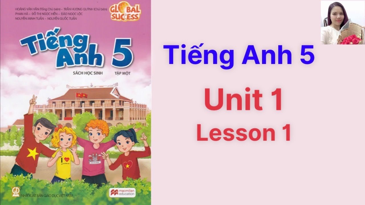 Tiếng Anh lớp 5 Unit 1 học sao cho giỏi? (Bí quyết nắm chắc kiến thức)