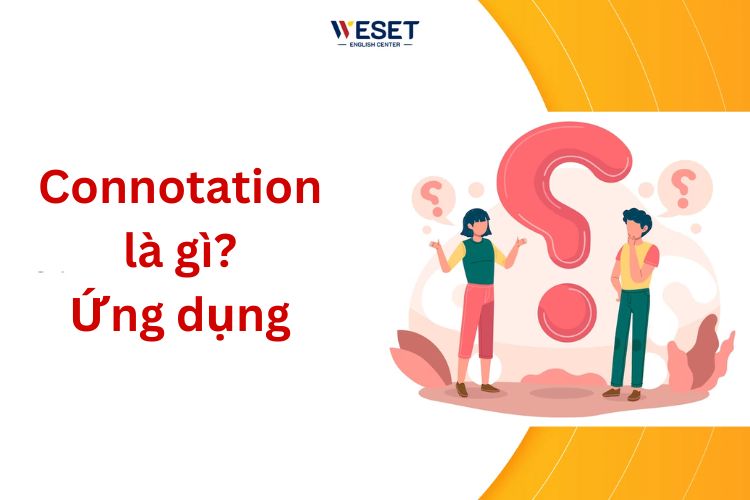 Connotation là gì? Ứng dụng trong IELTS & tiếng Anh