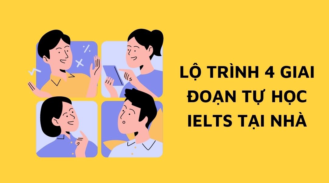 Tự học IELTS: Có nên không? Lộ trình chi tiết kèm tài liệu ôn tập