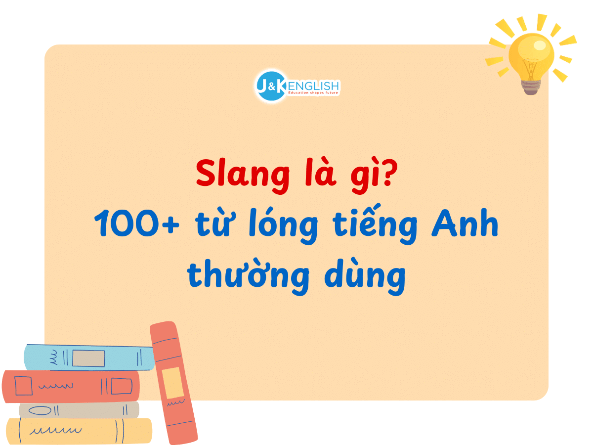 Slang là gì? Từ lóng tiếng Anh thông dụng & Cách học