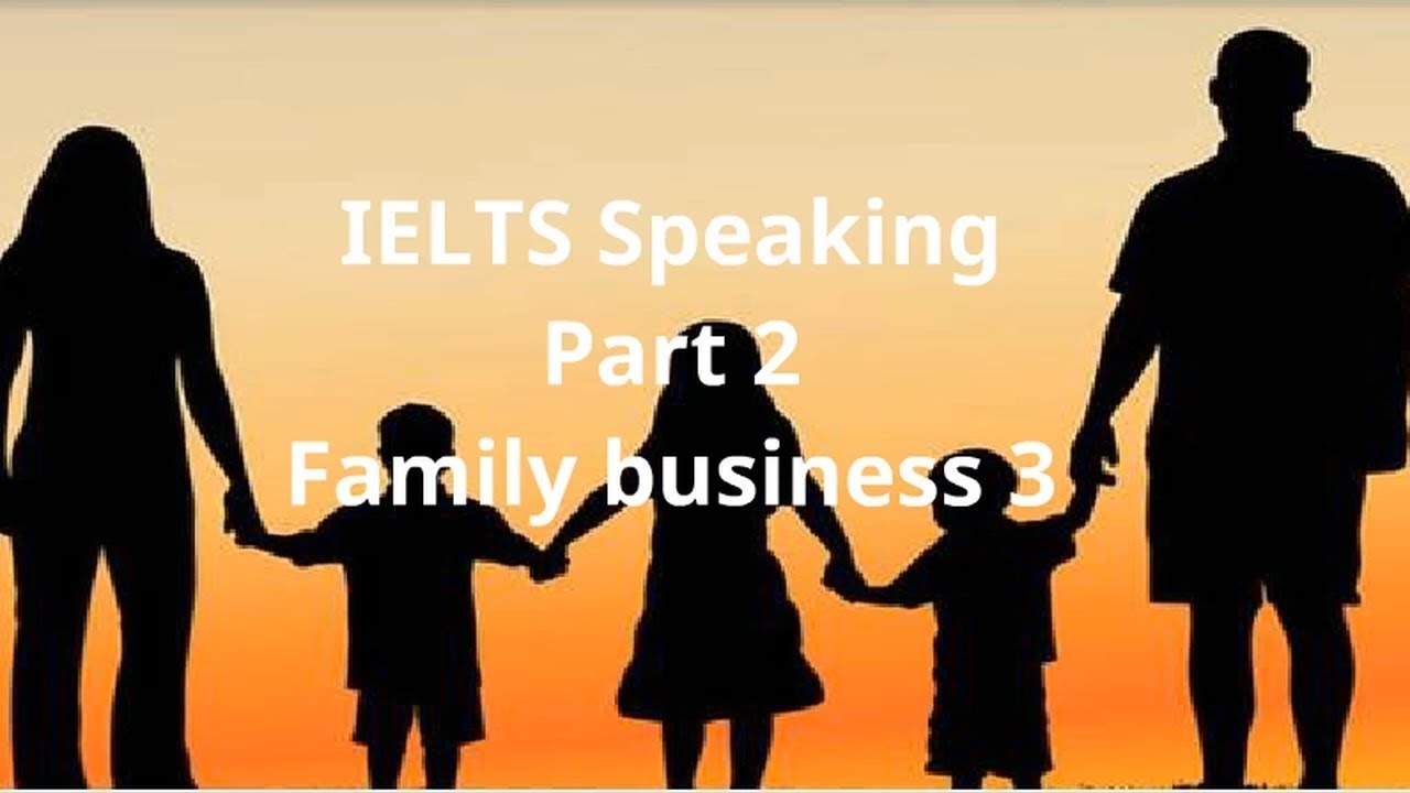 IELTS Speaking Part 2 & 3 | Topic: Family Business