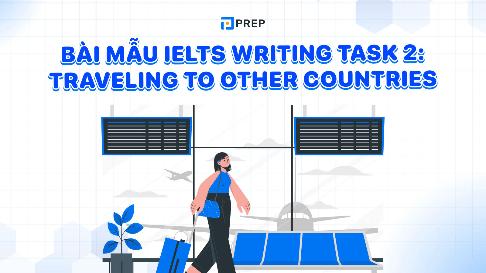 GIẢI ĐỀ IELTS | SAMPLE WRITING TASK 2 (International travel and its impact)