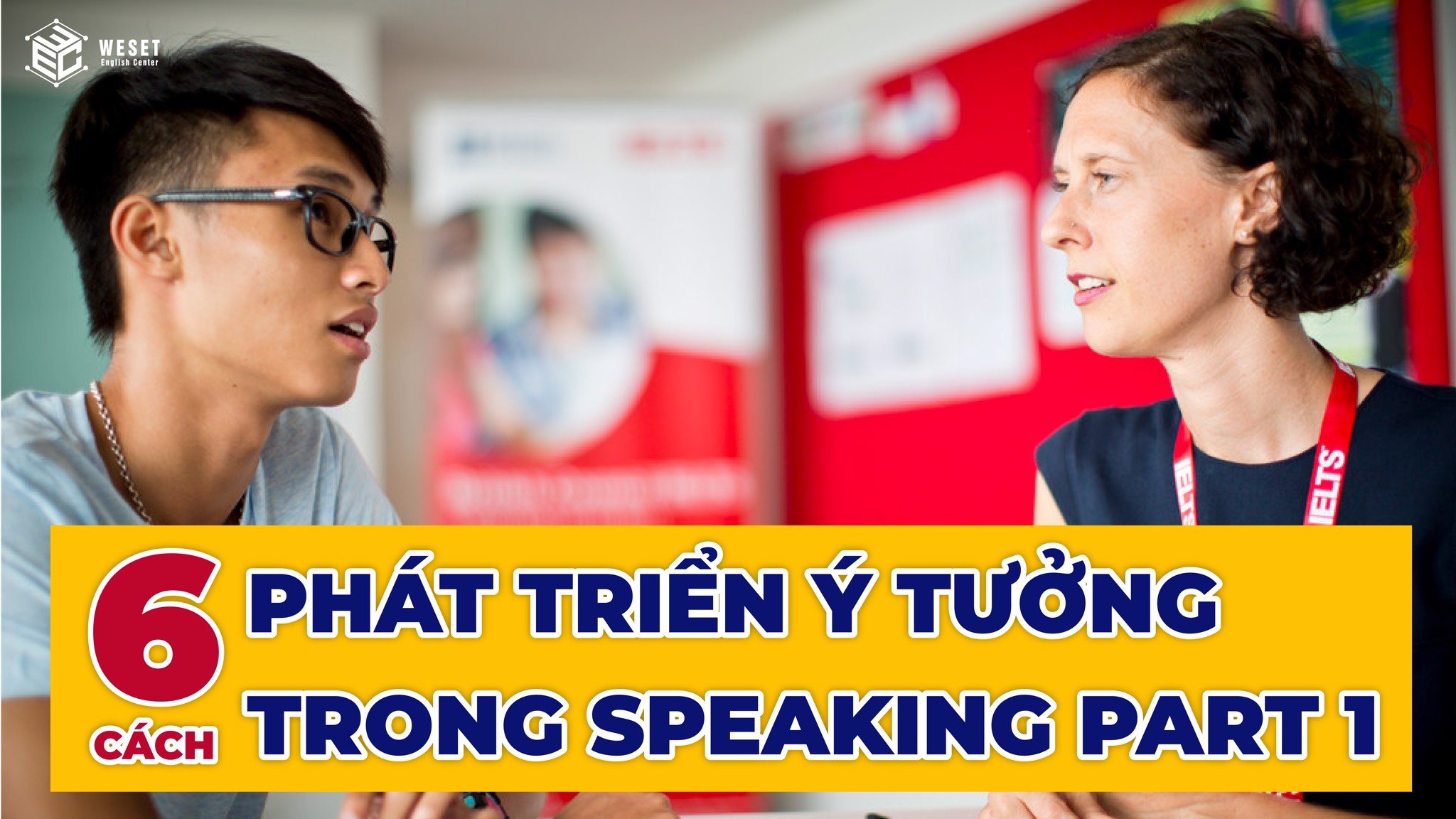 6 cách phát triển ý tưởng trong IELTS Speaking Part 1