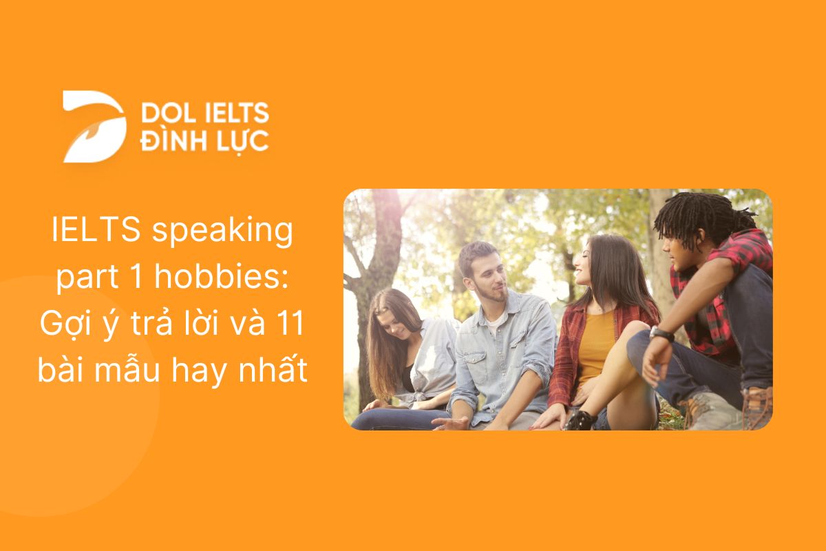 IELTS Speaking Hobbies: Từ vựng, Bài mẫu & Gợi ý trả lời