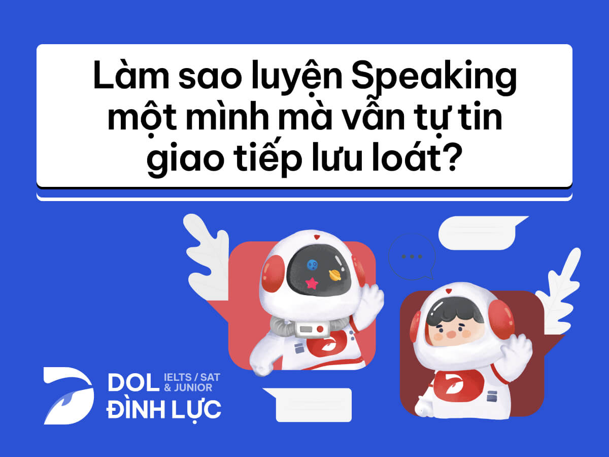Cách luyện Speaking khi không có người luyện cùng