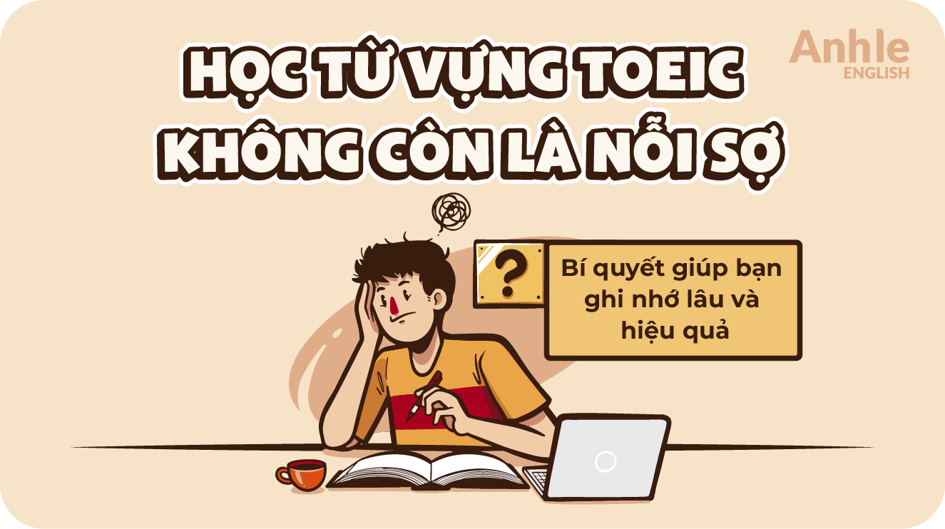 Học từ vựng TOEIC thế nào để hiệu quả?