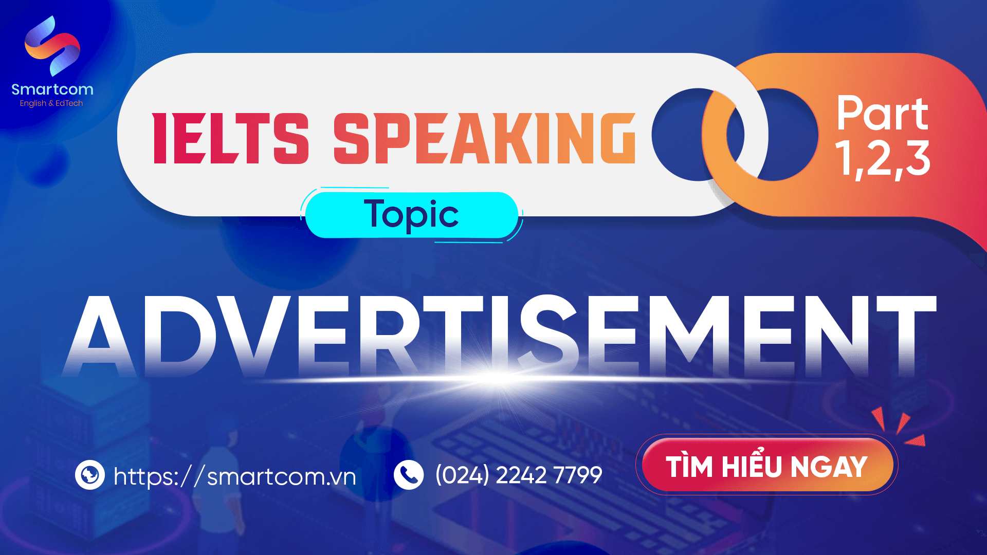 IELTS Speaking - Topic Advertising: Từ vựng & Bài mẫu Part 1, 2, 3