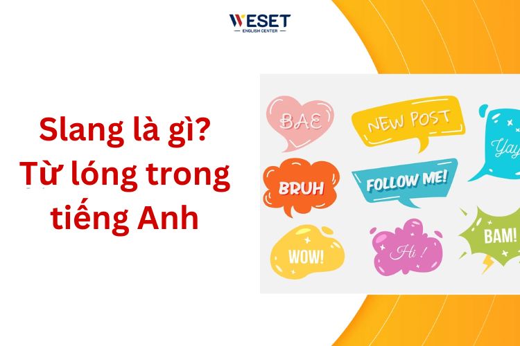Slang là gì? Từ lóng tiếng Anh thông dụng & Cách học