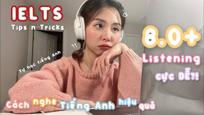 20 bí kíp IELTS Listening bách phát bách trúng