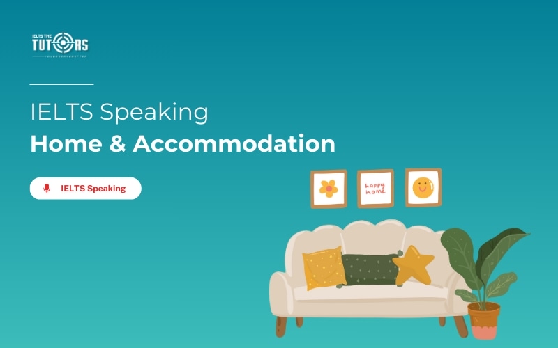 Home Accommodation IELTS Speaking - Sample Part 1, 2 & 3