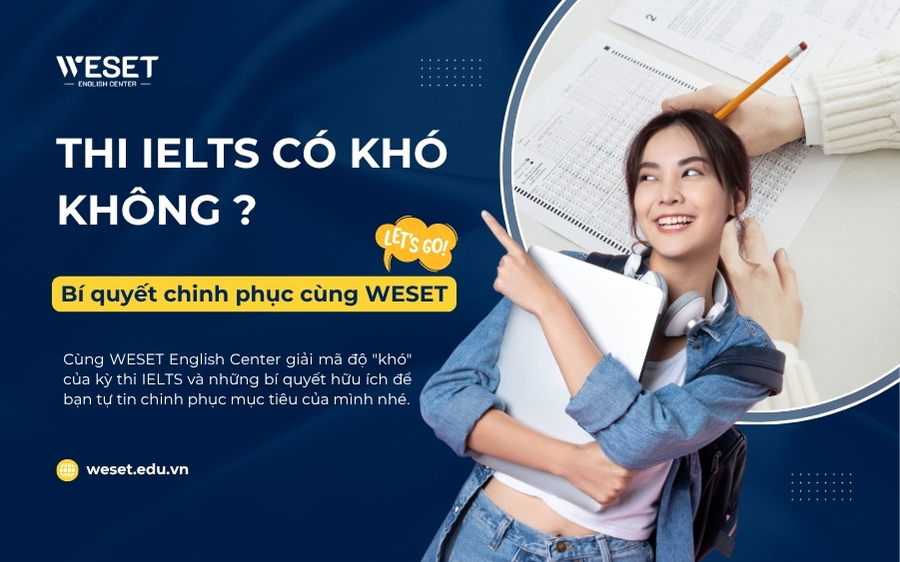 Thi IELTS có khó không? Bí quyết chinh phục cùng