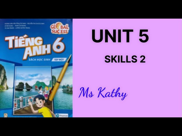 Nội dung tiếng anh lớp 6 unit 5 skills 2 gồm những gì? (Tổng hợp đầy đủ cho bạn)