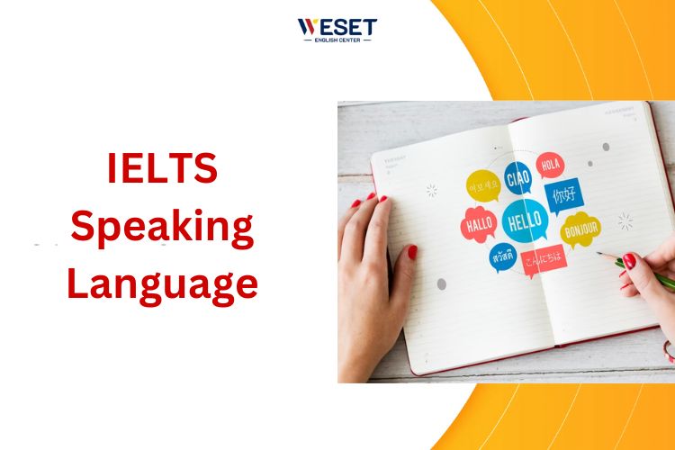 IELTS Speaking Language - Bài mẫu Part 1, 2, 3 Sample