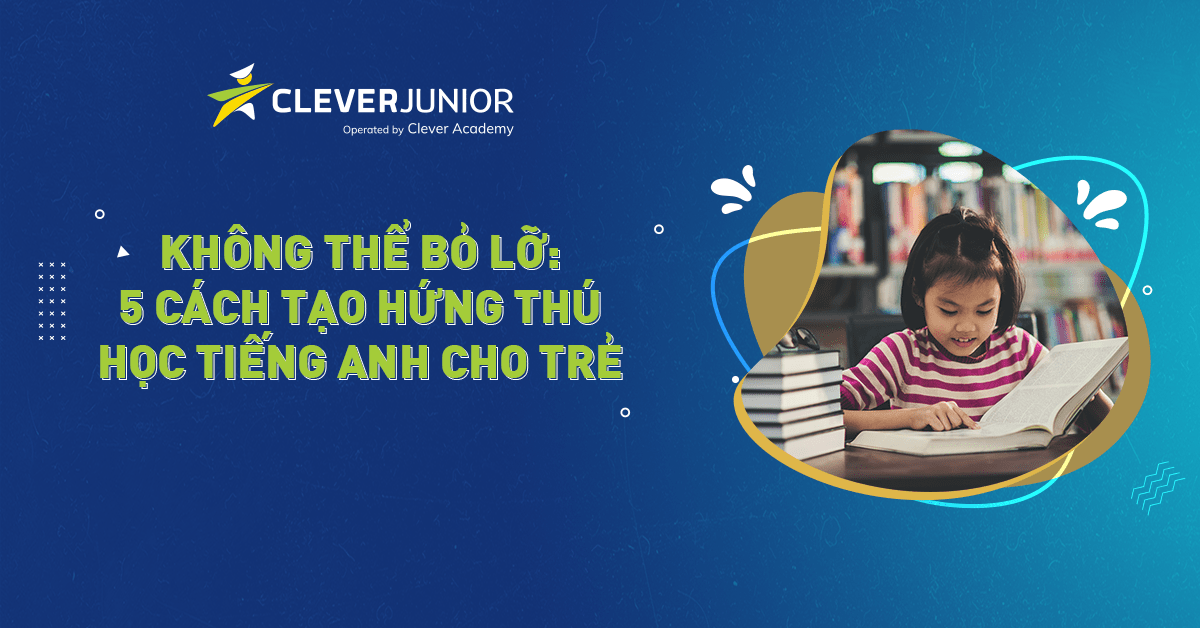 Bé học tiếng Anh theo chủ đề: Làm sao để bé hứng thú và tiếp thu nhanh?