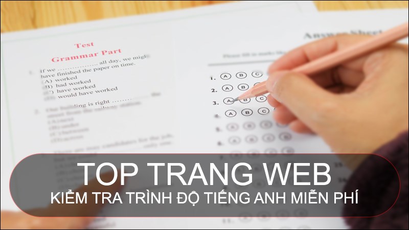 Làm thế nào để kiểm tra trình độ tiếng Anh miễn phí online?