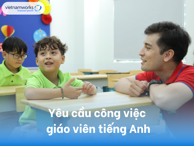 Tuyển giáo viên dạy tiếng Anh cho trẻ em TP.HCM: Lương cao, nhiều ưu đãi!