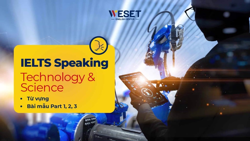 IELTS Speaking Technology & Science: Từ vựng & Bài mẫu Part 1, 2, 3