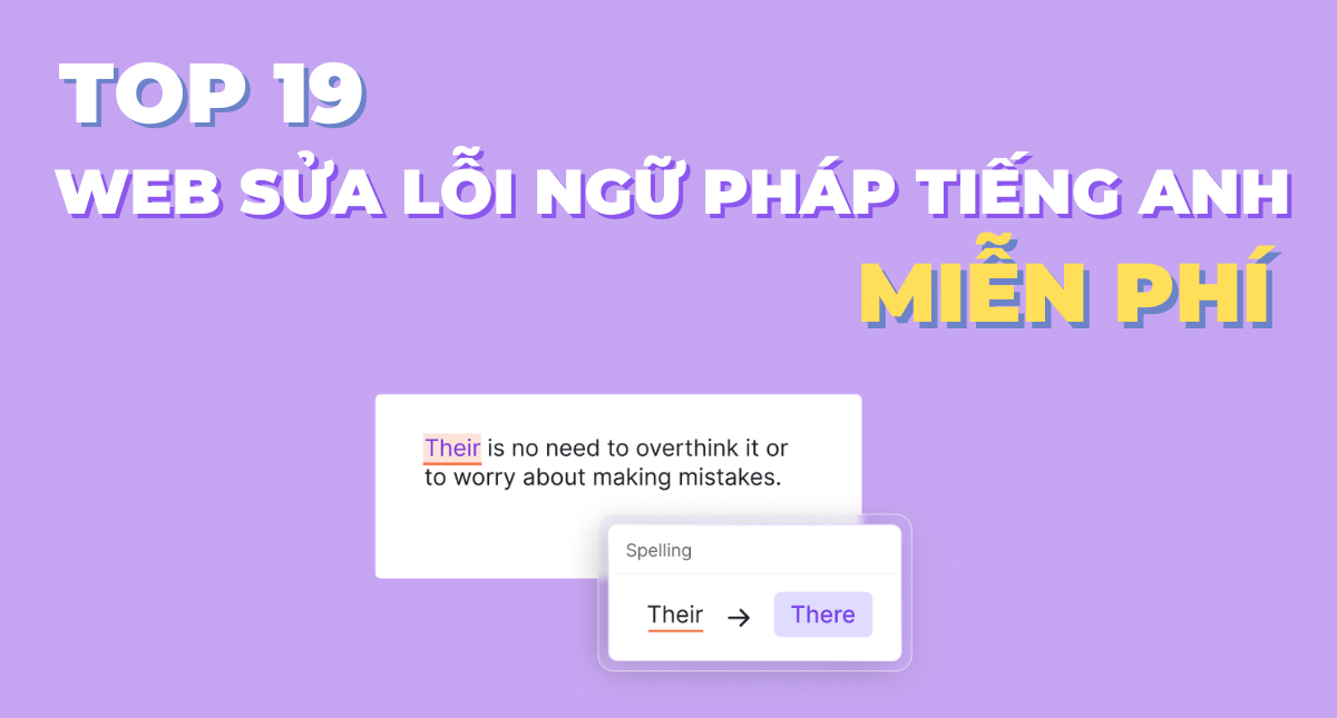 Muốn tìm lỗi sai và sửa lại cho đúng tiếng Anh? Top 3 công cụ miễn phí cực hay.