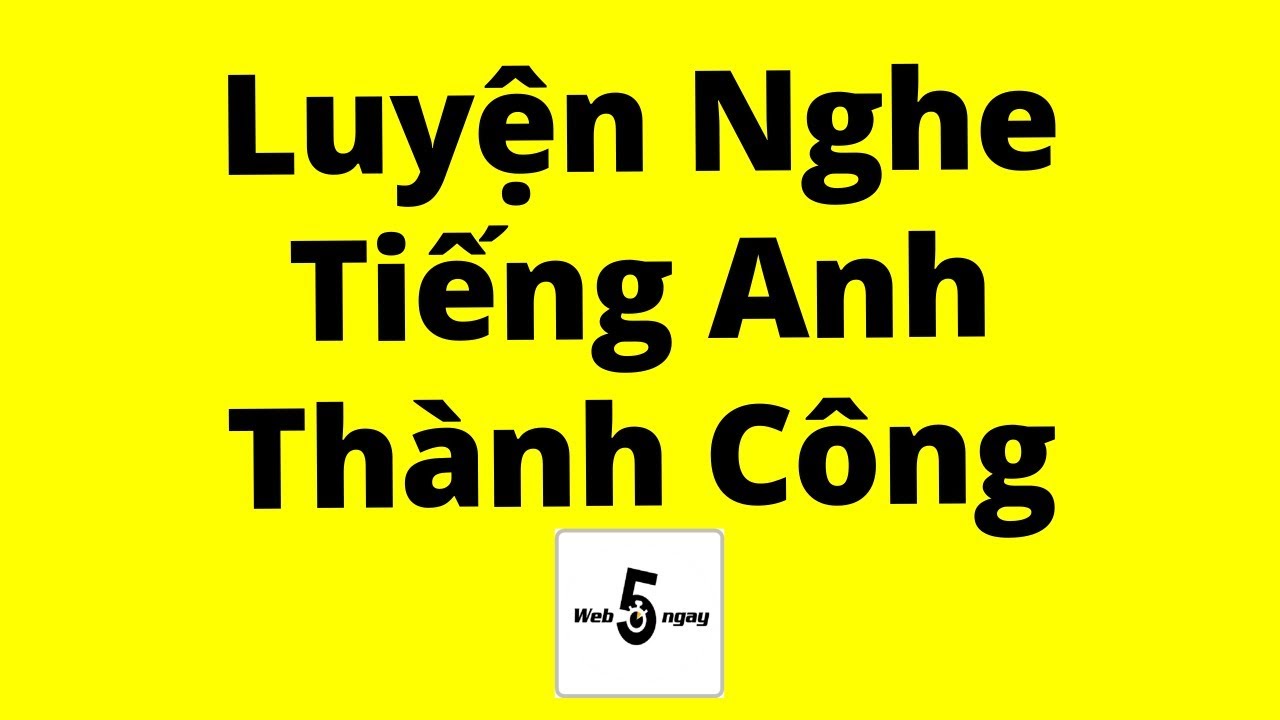 Phương pháp luyện nghe tiếng Anh chắc chắn thành công (Hướng dẫn chi tiết cho người mới)