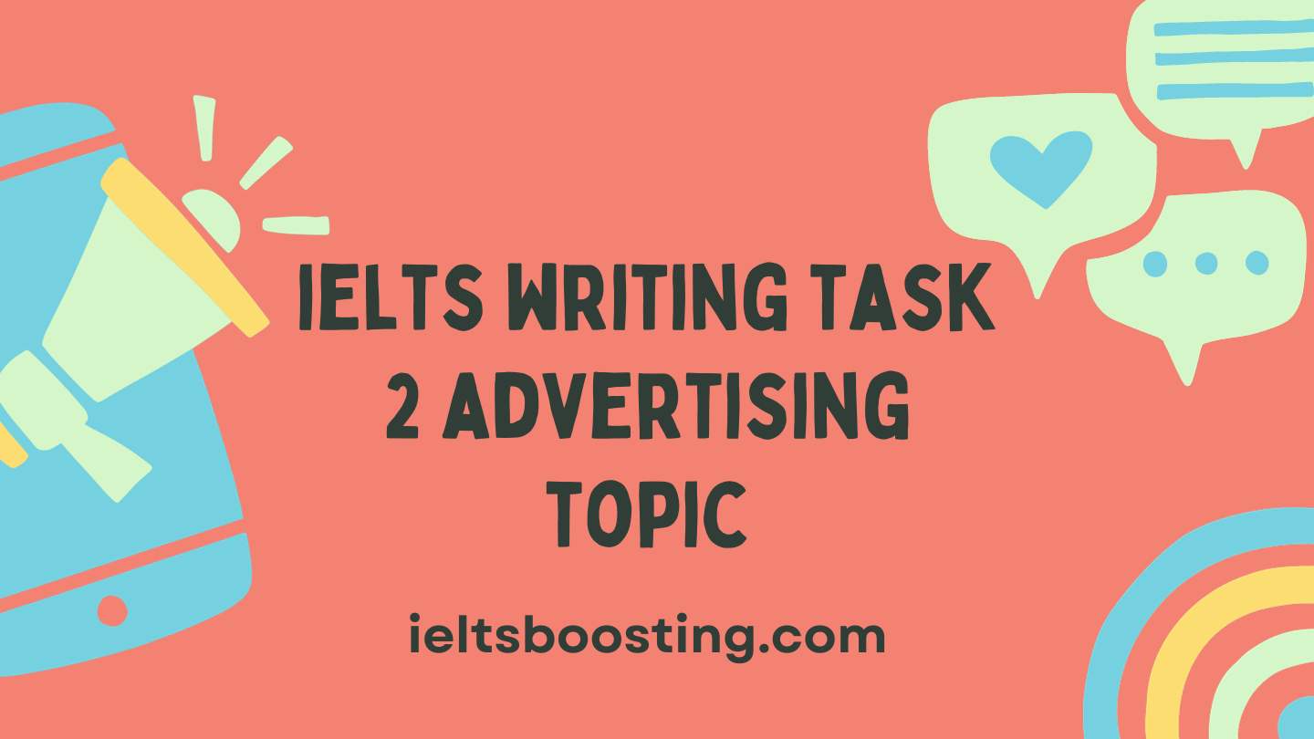 GIẢI ĐỀ IELTS| SAMPLE WRITING TASK 2 (The ubiquity of advertisements in modern age)