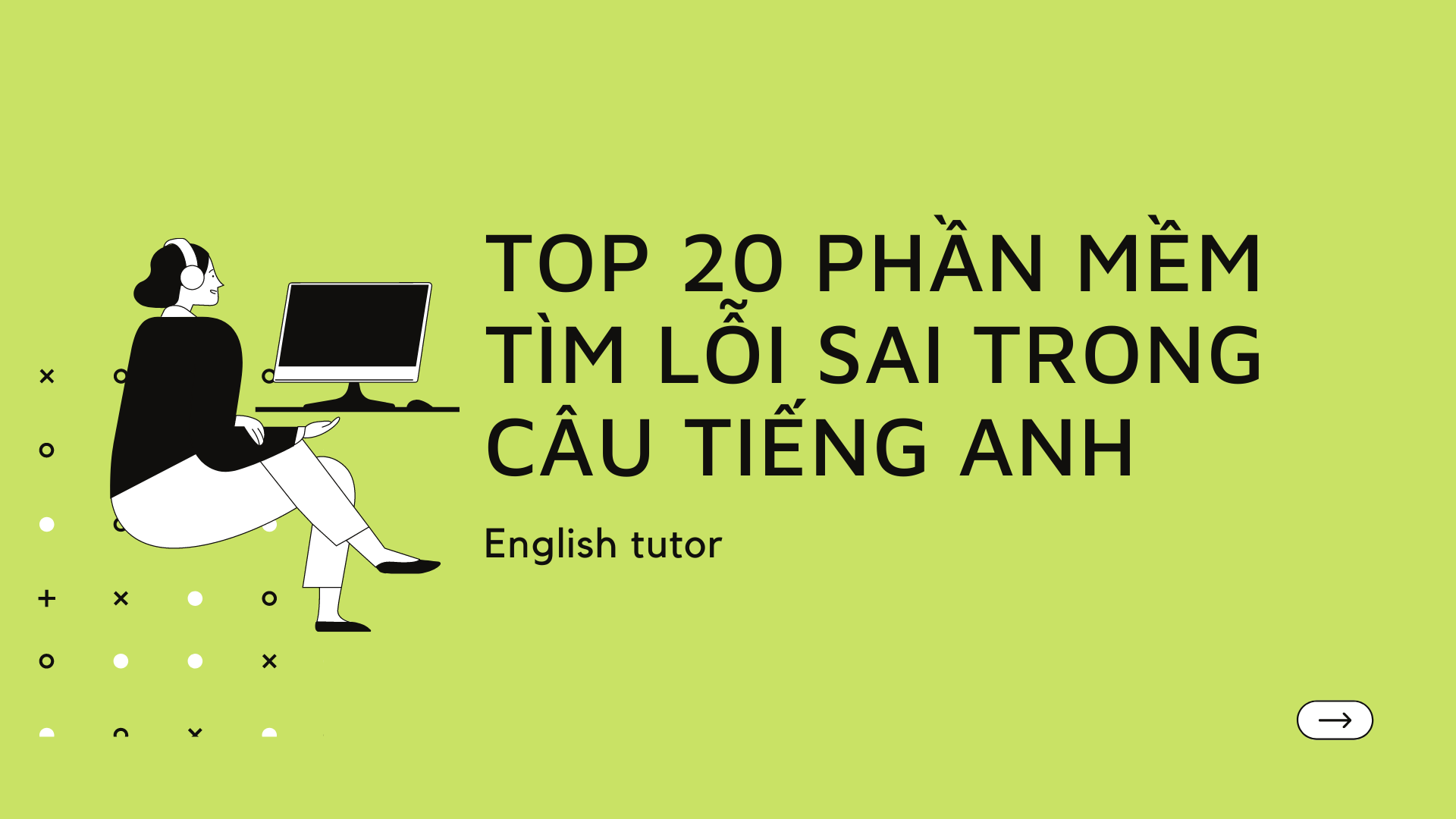 Muốn tìm lỗi sai và sửa lại cho đúng tiếng Anh? Top 3 công cụ miễn phí cực hay.