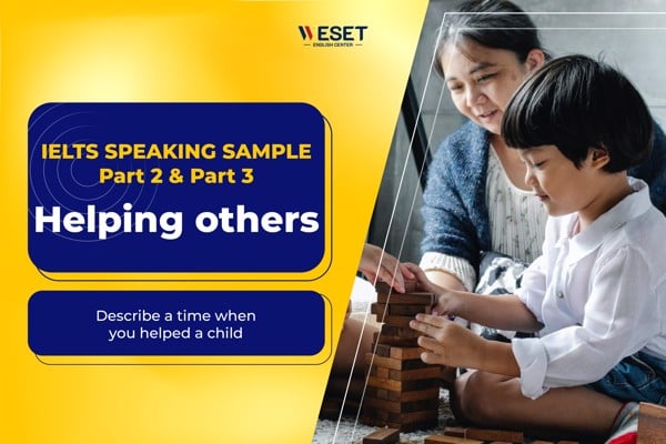 IELTS Speaking: Helping others - Part 2 & 3 | Bài mẫu + Từ vựng