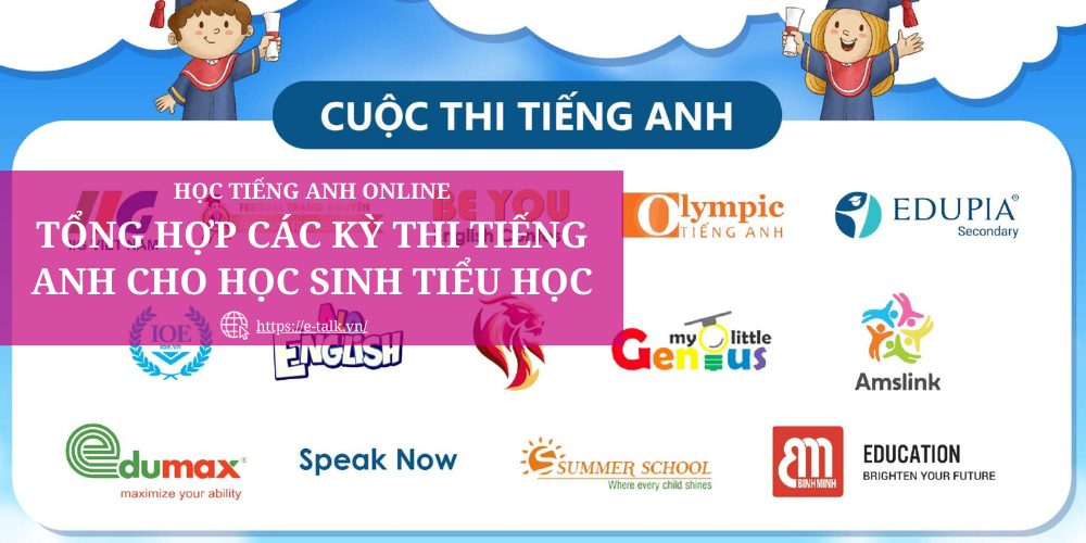 Tổng hợp các kỳ thi tiếng Anh cho học sinh tiểu học (Cập nhật mới nhất)