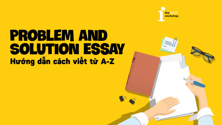 IELTS Writing Task 2: Hướng dẫn cách viết từ A-Z