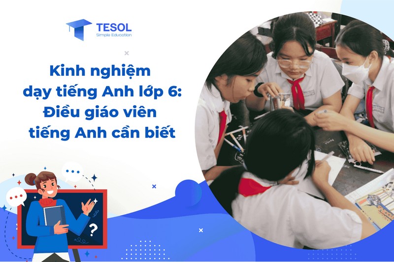 Giáo viên mới cần biết cách sử dụng sách tiếng anh lớp 6 thí điểm ra sao?