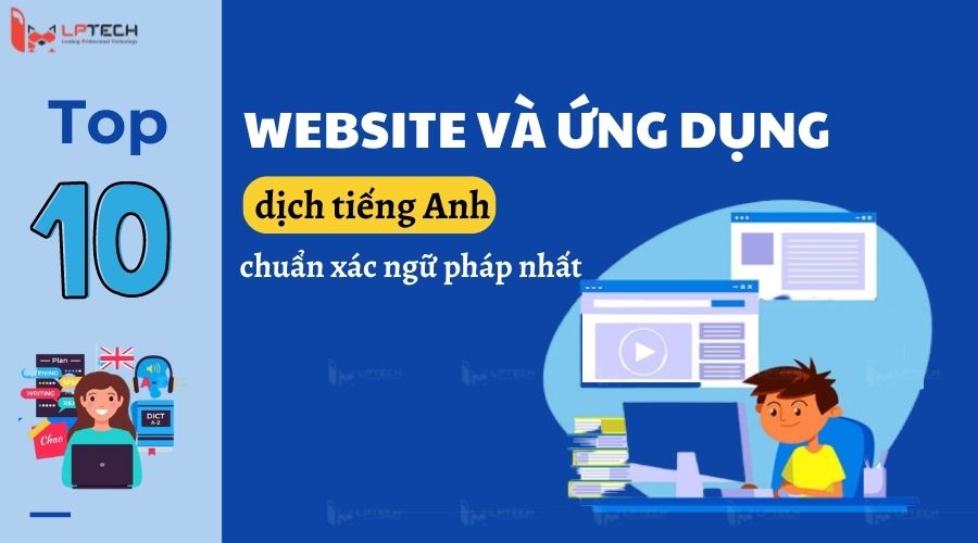 Web dịch tiếng Việt sang tiếng Anh chuẩn cho dân văn phòng: Hỗ trợ công việc hiệu quả.