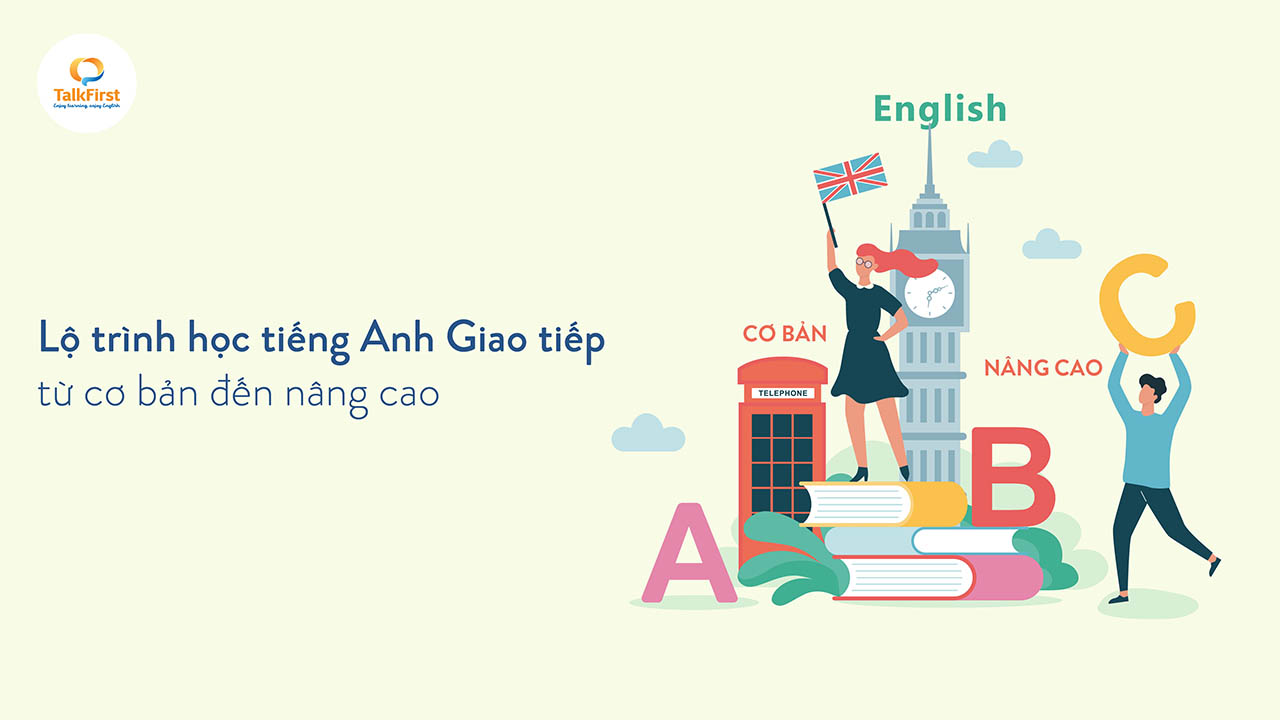 Học tiếng Anh giao tiếp: Cách học & Lộ trình chi tiết
