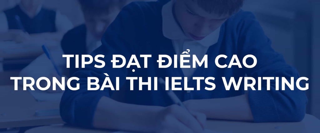 IELTS Writing: Tổng quan, Bài mẫu & Bí kíp ôn luyện