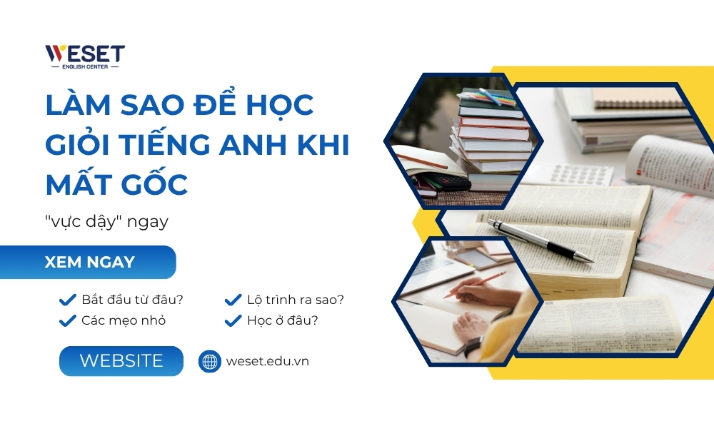 Làm sao để học giỏi tiếng anh khi mất gốc: "vực dậy" ngay