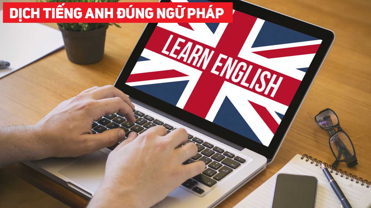 Làm sao để Google dịch tiếng Việt sang tiếng Anh đúng ngữ pháp nhất?