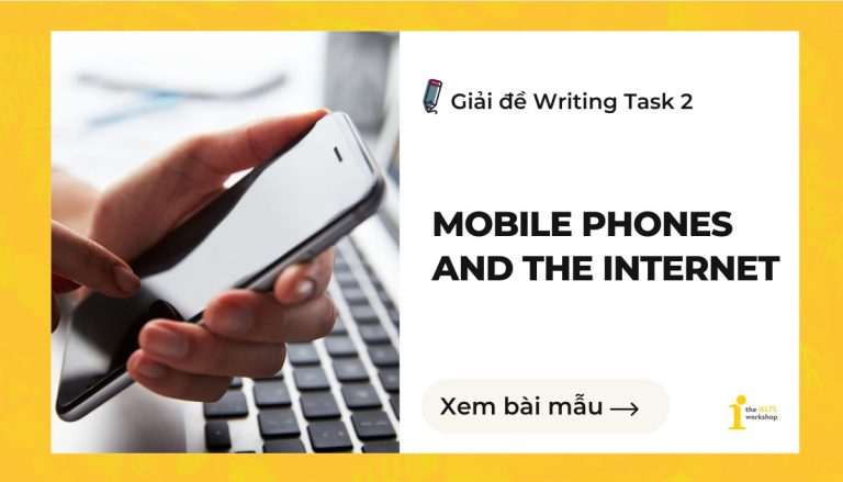 Giải đề mẫu Writing Task 2 | Chủ đề: Mobile phones